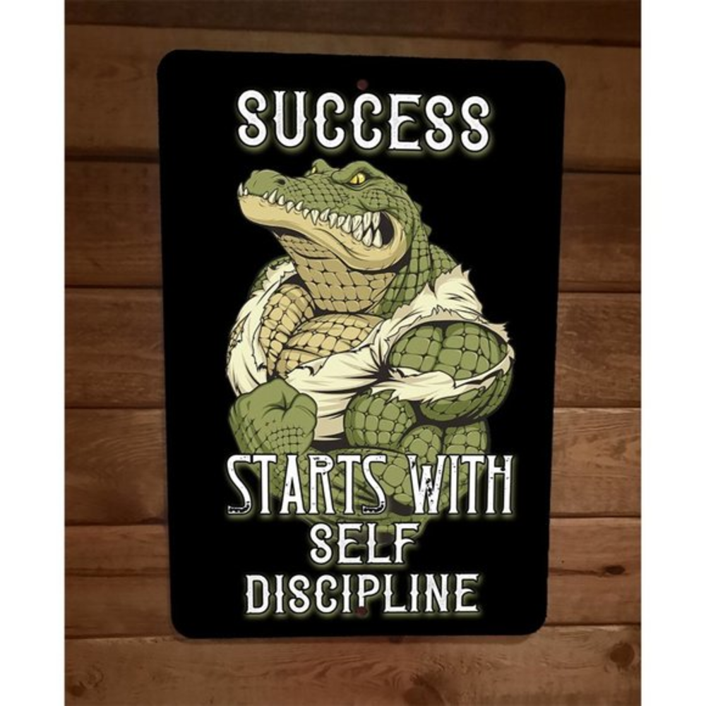 Success Starts With Self Discipline‎ Alligator Workout Motivation 8x12 Wall Sign